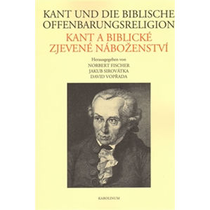Kant und die biblische Offenbarungsreligion / Kant a biblické zjevené náboženství (NJ, ČJ) - Fischer a kolektiv Norbert