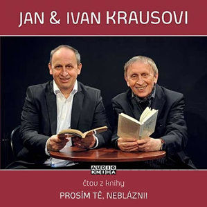 CD Jan a Ivan Krausovi - Prosím tě, neblázni! - Kraus Ivan