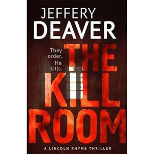 The Kill Room - Lincoln Rhyme Series (anglicky) - Deaver Jeffery