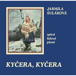 Kyčera, Kyčera - Jarmila Šuláková zpívá lidové písně - CD - Šuláková Jarmila