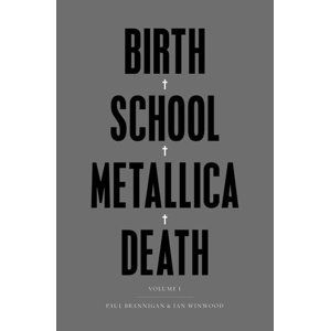 Birth School Metallica Death - Brannigan Paul, Winwood Ian