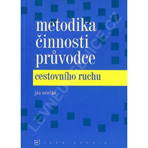 Metodika činnosti průvodce cestovního ruchu (6. vydání) - Orieška J.