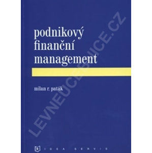 Podnikový finanční management (1. vydání) - Paták M. R.