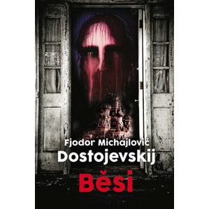 Běsi - Dostojevskij Fjodor Michajlovič