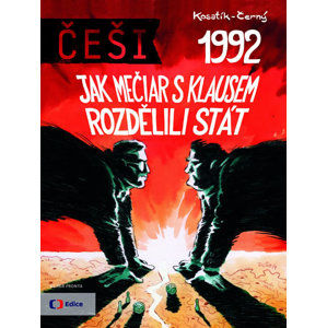 Češi 1992 - Jak Mečiar s Klausem rozdělili stát - Kosatík Pavel, Černý Dan