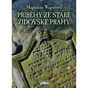 Příběhy ze staré židovské Prahy - Wagnerová Magdalena