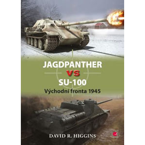 Jagdpanther vs SU–100 - Východní fronta 1945 - Higgins David R.