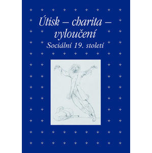 Útisk - charita - vyloučení: Sociální 19. století - Hojda Zdeněk