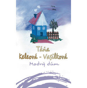 Modrý dům - Keleová-Vasilková Táňa