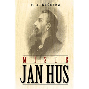 Mistr Jan Hus - Čečetka F. J.