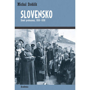 Slovensko - Země probuzená 1918-1938 - Stehlík Michal