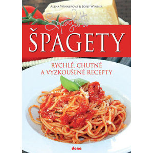 Špagety – rychlé, chutné a vyzkoušené recepty - Winnerová Alena, Winner Josef,