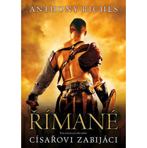 Římané 7 - Císařovi zabijáci - Riches Anthony