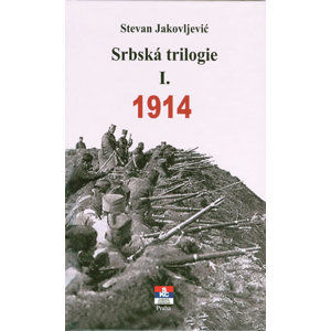 Srbská trilogie I. 1914 - Jakovljević Stevan