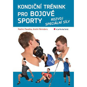 Kondiční trénink pro bojové sporty - Rozvoj speciální síly - Pavelka Radim, Reinders André