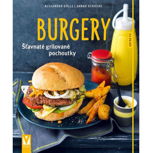 Burgery - Šťavnaté grilované pochoutky - Dölle Alexander, Schocke Sarah