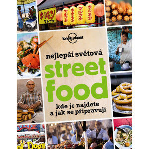 Nejlepší světová Street Food - Kde je najdete a jak se připravují - neuveden