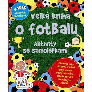 Velká kniha o fotbalu - Aktivity se samolepkami - neuveden