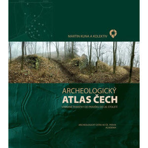 Archeologický atlas ČR - Vybrané památky od pravěku do 20. století - Kuna Martin