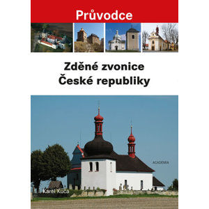 Zděné zvonice České republiky - Průvodce - Kuča Karel
