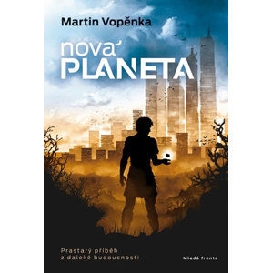 Nová planeta - Prastarý příběh z daleké budoucnosti - Vopěnka Martin