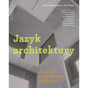 Jazyk architektury - 26 principů, které by měl každý architekt znát - Simitchová Andrea, Warke Val