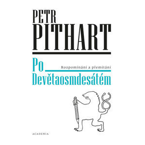 Po Devětaosmdesátém - Rozpomínání a přemítání - Pithart Petr