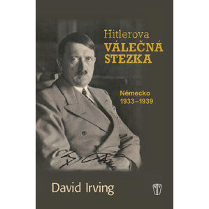 Hitlerova válečná stezka - Německo 1933-1939 - Irving David