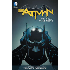 Batman - Rok nula – Tajné město - Snyder Scott, Capullo Greg