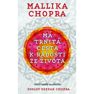 Má trnitá cesta k radosti ze života - Chopra Mallika