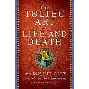 A Toltec Art of Life and Death - Ruiz Don Miguel, Emrys Barbara