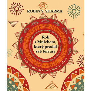Rok s mnichem, který prodal své ferrari - 365 inspirací pro každý den - Sharma Robin S.