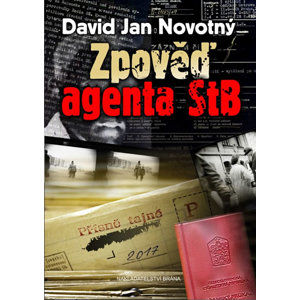 Zpověď agenta STB - Novotný David Jan