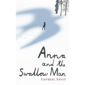 Anna and the Swallow Man - Savit Gavriel
