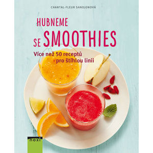 Hubneme se smoothie - Více než 50 receptů pro štíhlou linii - Sandjon Chantal-Fleur