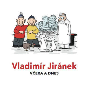 Vladimír Jiránek - Včera a dnes - Jiránek Vladimír