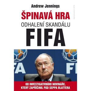 Špinavá hra - Odhalení skandálu FIFA - Jennings Andrew