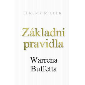 Základní pravidla Warrena Buffeta - Miller Jeremy