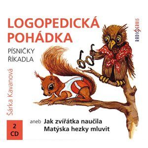 Logopedická pohádka aneb Jak zvířátka naučila Matýska hezky mluvit  - 2CD - Kavanová Šárka