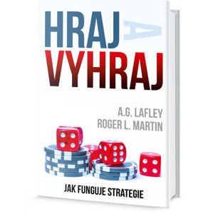 Hraj a vyhraj - Jak funguje strategie - Lafley A. G., Martin Roger L.