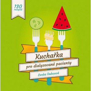 Kuchařka pro dialyzované pacienty - 130 receptů - Dubcová Lenka