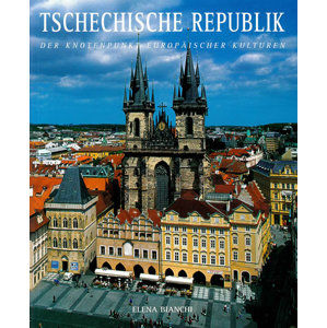 Tschechische Republik - Der Knotenpunkt Europäischer Kulturen - Bianchi Elena
