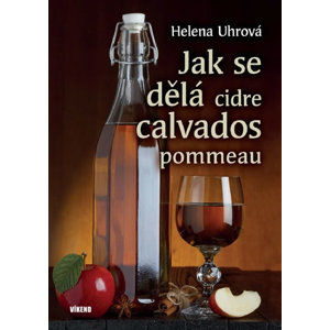 Jak se dělá cidre, calvados, pommeau - Uhrová Helena