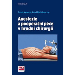 Anestezie a pooperační péče v hrudní chirurgii - Vymazal Tomáš, Michálek Pavel,