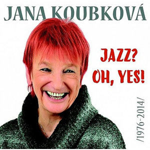 Jazz? Oh, Yes!!! Best Of - 2CD - Koubková Jana