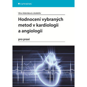 Hodnocení vybraných metod v kardiologii a angiologii pro praxi - Adámková Věra a kolektiv