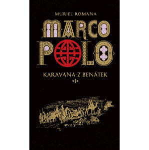 Marco Polo I - Karavana z Benátek - Romanová Muriel