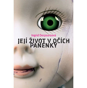 Její život v očích panenky - Desrjoursová Ingrid