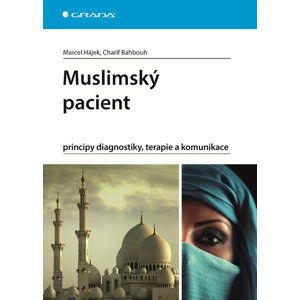 Muslimský pacient - principy diagnostiky, terapie a komunikace - Hájek Marcel, Bahbouh Charif,