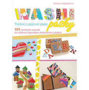 Washi pásky - 101 skvělých nápadů na zdobení japonskou dekorativní páskou - Edghillová Marisa